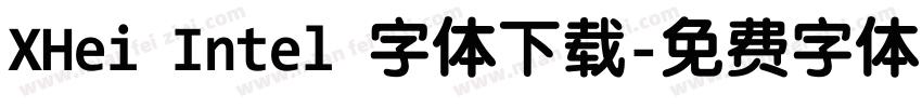 XHei Intel 字体下载字体转换